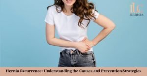 Hernia Recurrence: Understanding the Causes and Prevention Strategies