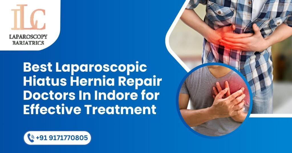 Best Laparoscopic Hiatus Hernia Repair Doctors in Indore