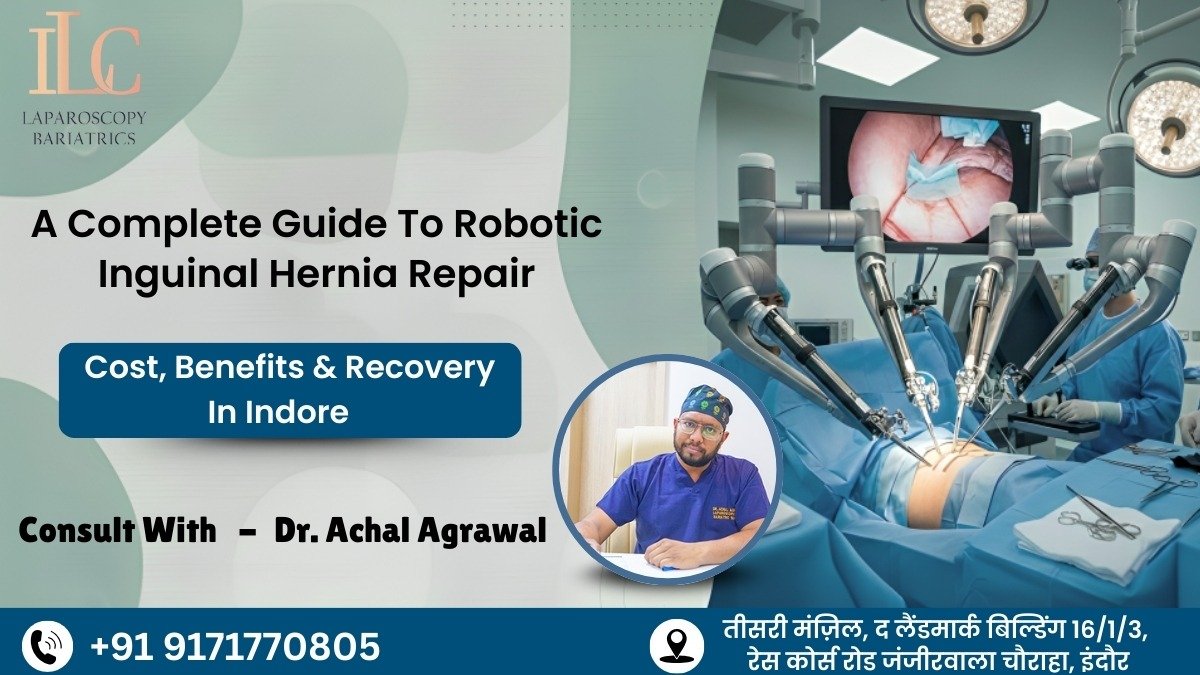 A Complete Guide to Robotic Inguinal Hernia Repair in indore